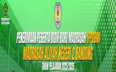 AGENDA PENERIMAAN PESERTA DIDIK BARU MAN 2 BANDUNG TAHUN PELAJARAN 2025/2026